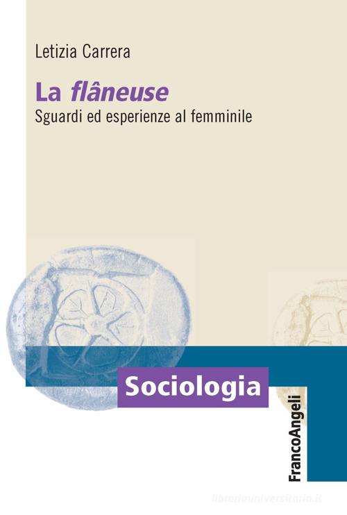 La flâneuse. Sguardi ed esperienze al femminile di Letizia Carrera edito da Franco Angeli