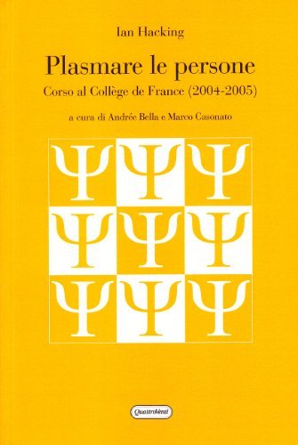 Plasmare le persone. Corso al Collège del France (2004-2005) di Ian Hacking edito da Quattroventi