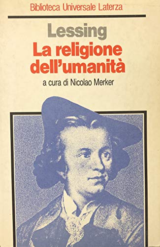 La religione dell'umanità di Gotthold Ephraim Lessing edito da Laterza