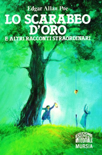 Lo scarabeo d'oro e altri racconti straordinari. Ediz. integrale di Edgar Allan Poe edito da Ugo Mursia Editore