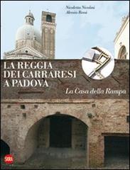 La Reggia dei Carraresi a Padova. La Casa della Rampa di Nicoletta Nicolini, Alessia Rossi edito da Skira