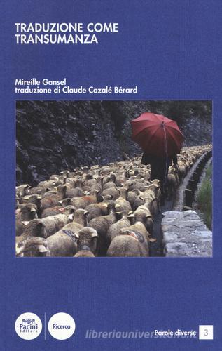 Traduzione come transumanza di Mireille Gansel edito da Pacini Editore