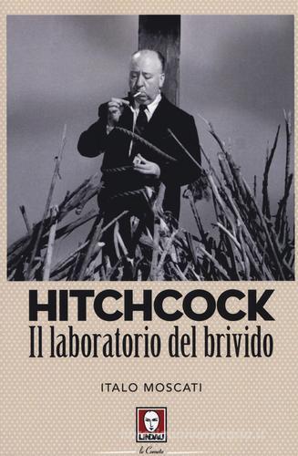 Hitchcock. Il laboratorio del brivido di Italo Moscati edito da Lindau