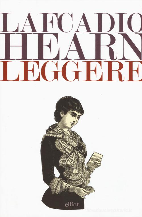 Leggere di Lafcadio Hearn edito da Elliot