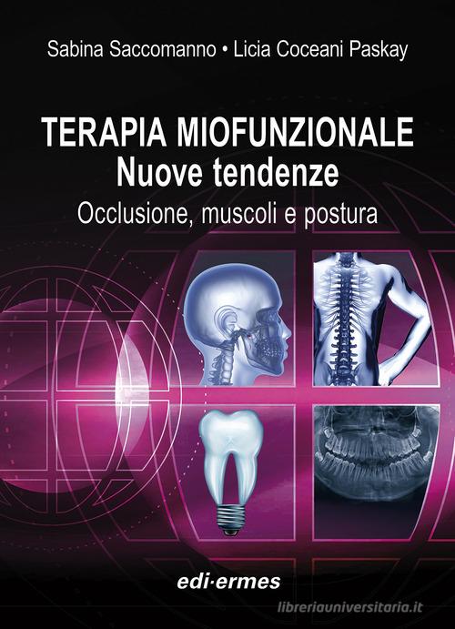 Terapia miofunzionale. Nuove tendenze. Occlusione, muscoli e postura. Con Video di Sabina Saccomanno, Licia Coceani Paskay edito da Edi. Ermes