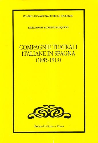 Compagnie teatrali italiane in Spagna (1885-1913) di Lidia Bonzi, Loreto Busquets edito da Bulzoni