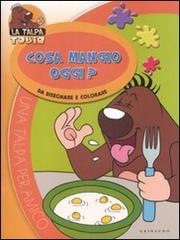 Cosa mangio oggi? Da disegnare e colorare. La talpa Tobia di Sara Agostini edito da Gribaudo