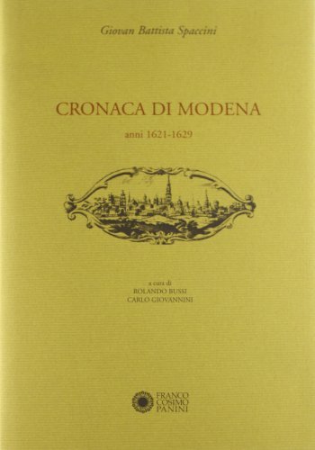 Cronaca di Modena vol.5 di G. Battista Spaccini edito da Franco Cosimo Panini