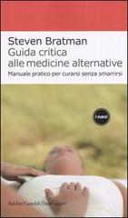 Guida critica alle medicine alternative. Manuale pratico per curarsi senza smarrirsi di Steven Bratman edito da Dalai Editore