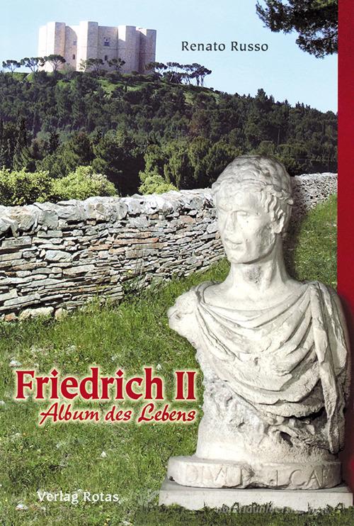 Friedrich II. Album des Lebens di Renato Russo edito da Rotas