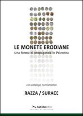 Le monete erodiane. Una forma di propaganda in Palestina di Andrea Razza, Domenico Michele Surace edito da Kaleidon