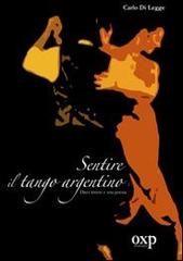 Sentire il tango argentino di Di Legge Carlo edito da Orientexpress