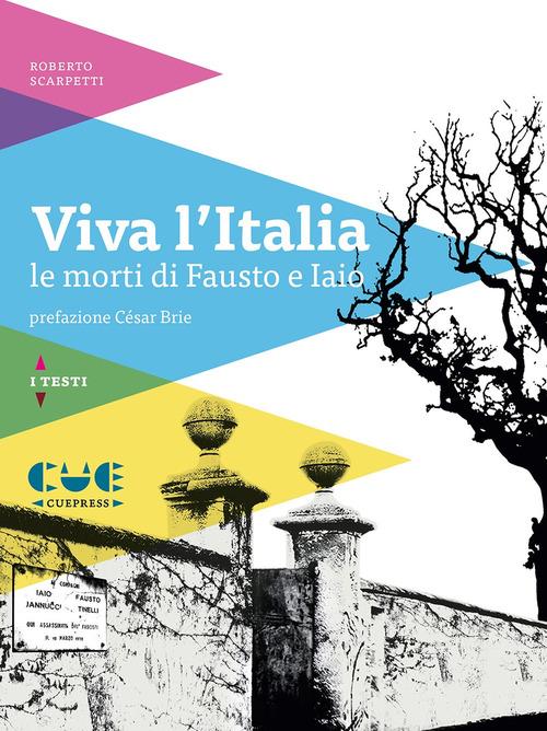 Viva l'Italia. Le morti di Fausto e Iaio di Roberto Scarpetti edito da Cue Press