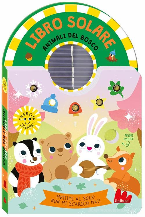 Animali del bosco. Libro solare. Ediz. a colori di Kimberley Faria edito da Gallucci