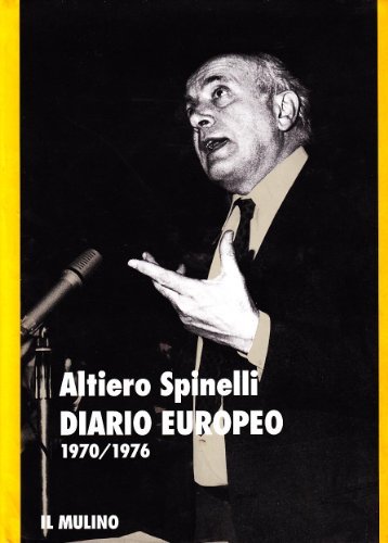 Diario europeo (1970-1976) di Altiero Spinelli edito da Il Mulino