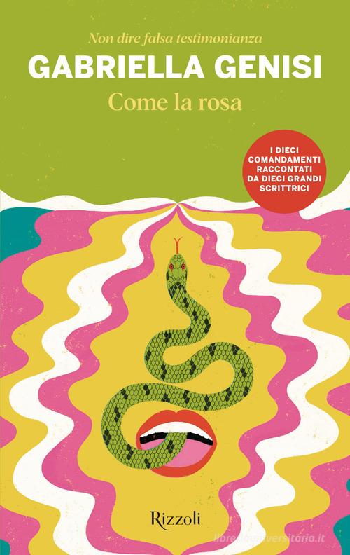 Libro Come la rosa. Non dire falsa testimonianza di Gabriella Genisi Le narrative di Rizzoli