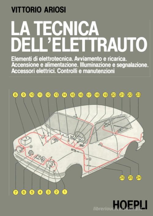La tecnica dell'elettrauto di Vittorio Ariosi edito da Hoepli