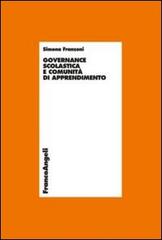 Governance scolastica e comunità di apprendimento di Simona Franzoni edito da Franco Angeli