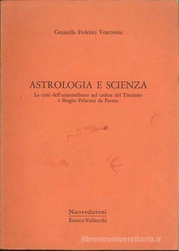 Astrologia e scienza di Graziella Federici Vescovini edito da Vallecchi Editore
