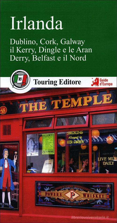 Irlanda. Dublino, Cork, Galway, il Kerry, Dingle e le Aran, Derry, Belfast e il Nord. Con guida alle informazioni pratiche edito da Touring