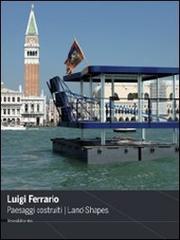 Luigi Ferrario. Paesaggi costruiti-Land-shapes edito da Silvana