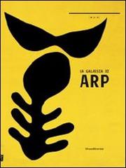 La galassia di Arp. Catalogo della mostra (Nuoro, 15 novembre 2013-16 febbraio 2014) edito da Silvana