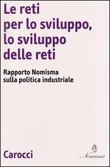 Le reti per lo sviluppo, lo svilupo delle reti. Rapporto Nomisma sulla politica industriale edito da Carocci