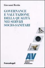 Governance e valutazione della qualità nei servizi socio-sanitari di Giovanni Bertin edito da Franco Angeli