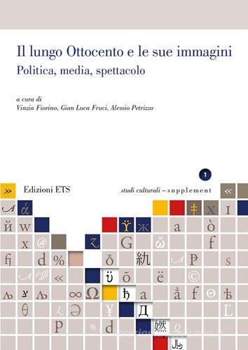 Il lungo Ottocento e le sue immagini. Politica, media, spettacolo di Vinzia Fiorino, Gian Luca Fruci, Alessio Petrizzo edito da Edizioni ETS