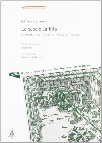 La casa e l'affitto. I contributi agli inquilini in Emilia Romagna di Raffaele Lungarella edito da CLUEB