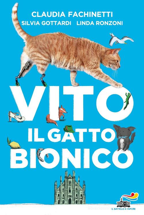 Vito il gatto bionico di Claudia Fachinetti, Silvia Gottardi, Linda Ronzoni edito da Piemme