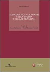 Il Nagorno-Karabakh nella storia dell'Azerbaigian di Johannes Rau edito da Nuova Cultura