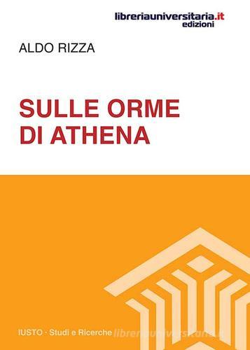Sulle orme di Athena di Aldo Rizza edito da libreriauniversitaria.it