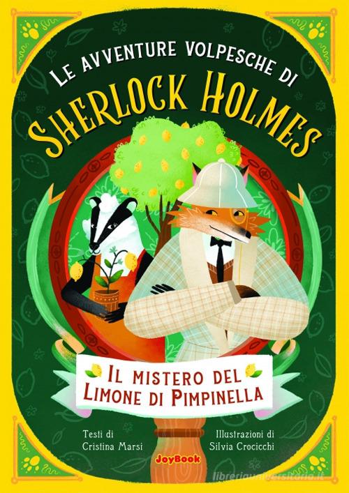 Il mistero dei limoni di Pimpinella. Le avventure volpesche di Sherlock Holmes di Cristina Marsi edito da Joybook