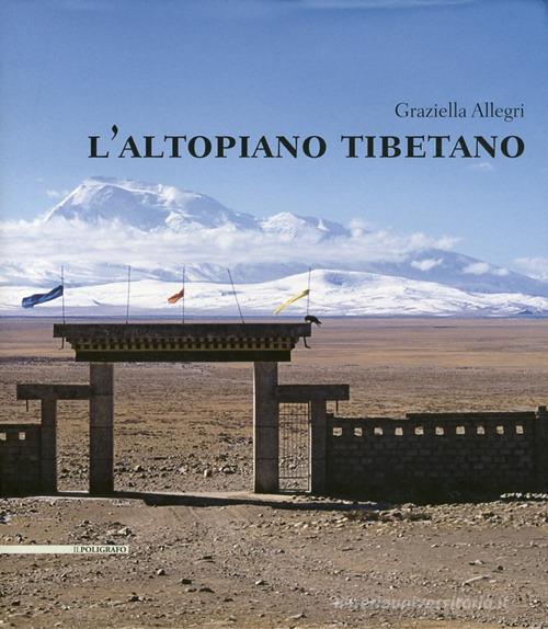 L' altopiano tibetano di Graziella Allegri edito da Il Poligrafo