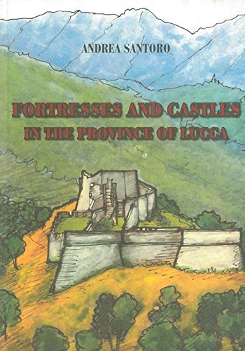 Fortresses and castles in the province of Lucca di Andrea Santoro edito da Pacini Fazzi