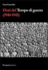Diari del tempo di guerra (1940-1945) di Luca Cavecchia edito da Prospettiva Editrice