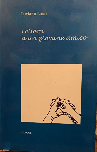 Lettera a un giovane amico di Luciano Luisi edito da Tracce