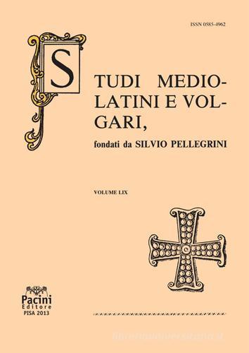 Studi mediolatini e volgari (2013) vol.59 edito da Pacini Editore