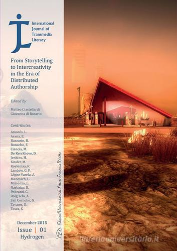 International Journal of Transmedia Literacy. From storytelling to intercreativity in the era of distributed authorship (2015) vol.1 edito da LED Edizioni Universitarie