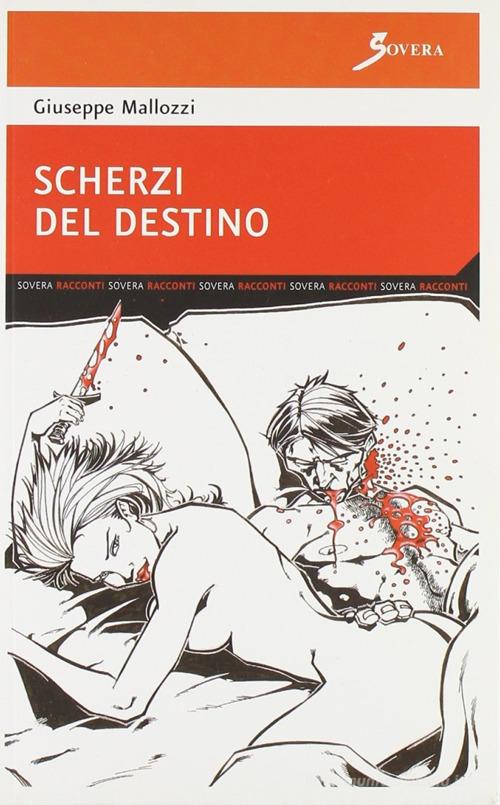 Scherzi del destino di Giuseppe Mallozzi edito da Sovera Edizioni