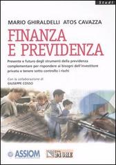 Finanza e previdenza. Presente e futuro degli strumenti della previdenza complementare per rispondere ai bisogni dell'investire privato e tenere sotto controllo... di Mario Ghiraldelli, Atos Cavazza edito da Il Sole 24 Ore