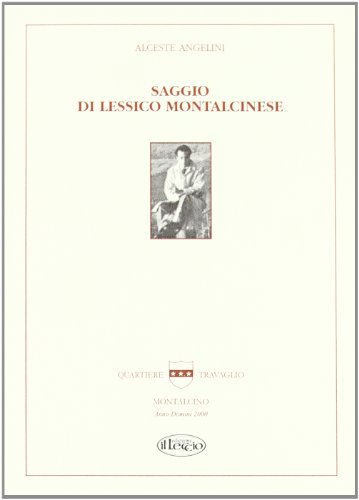 Saggio di lessico montalcinese di Alceste Angelini edito da Il Leccio