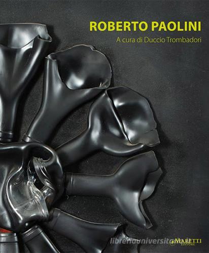 Roberto Paolini. Ediz. italiana, inglese e spagnola di Duccio Trombadori edito da Maretti Editore