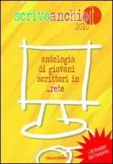 Scrivoanchio.it 2010. Antologia di giovani scrittori in... rete edito da Tholos Editrice