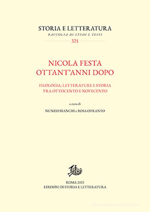 Nicola Festa ottant'anni dopo. Filologia, letterature e storia tra Ottocento e Novecento edito da Edizioni di Storia e Letteratura