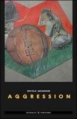 Aggression. Ediz. italiana di Nicola Magnani edito da Boogaloo Publishing