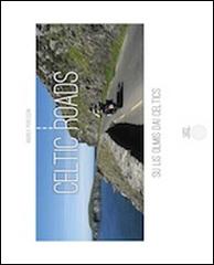Celtic roads-Su lis olmis dai celtics di Andrea Peressoni edito da L'Orto della Cultura