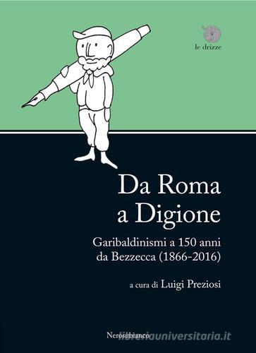Da Roma a Digione. Garibaldinismi a 150 anni da Bezzecca (1866-2016) edito da Nerosubianco