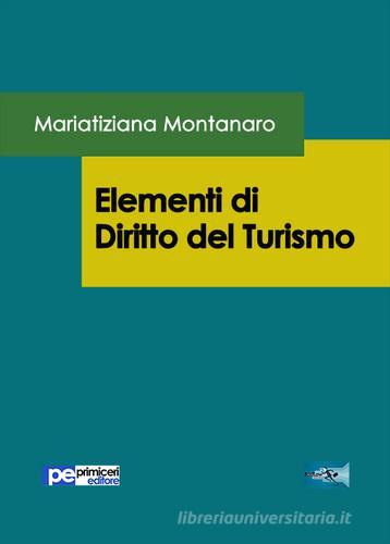 Elementi di diritto del turismo di Mariatiziana Montanaro edito da Primiceri Editore